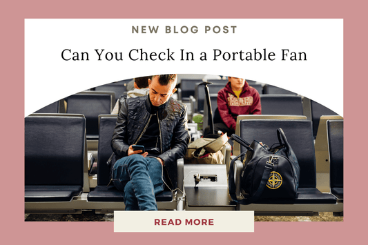 Can You Check In a Portable Fan? What You Should Know Before Flying - Eunoia Selects